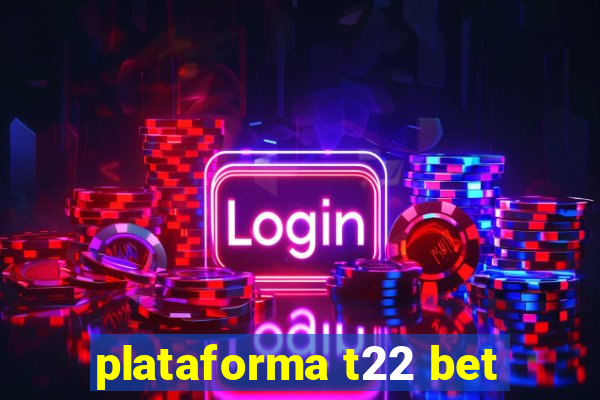 plataforma t22 bet